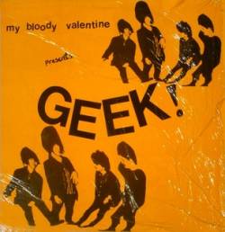 My Bloody Valentine : Geek